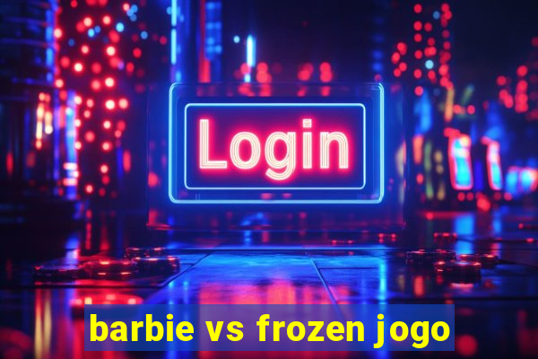 barbie vs frozen jogo